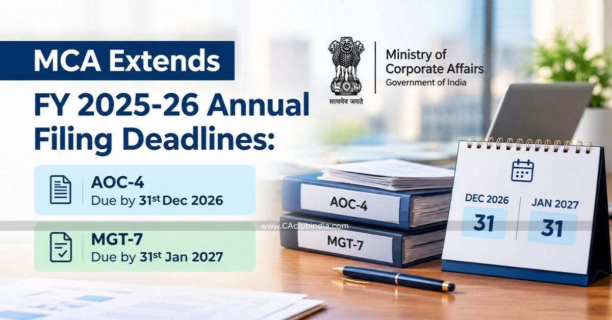 MCA Extends FY 2025-26 Annual Filing Deadlines: AOC-4 Due by 31st Dec 2026, MGT-7 by 31st Jan 2027