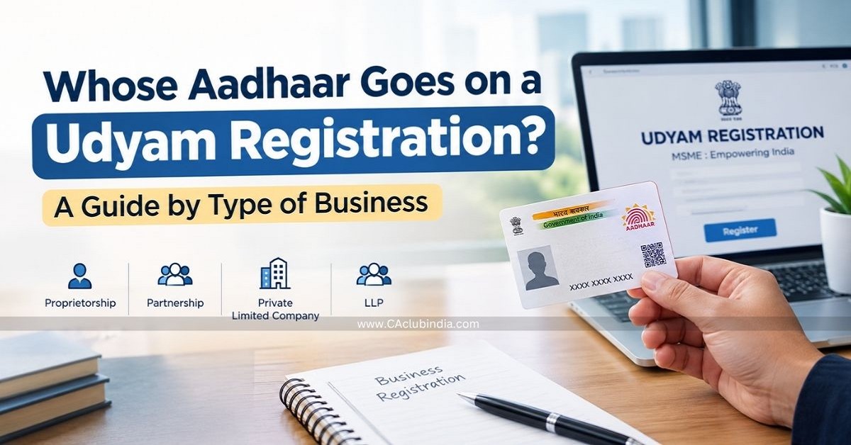 Whose Aadhaar Goes on a Udyam Registration A Guide by Type of Business Whose Aadhaar Goes on a Udyam Registration A Guide by Type of Business