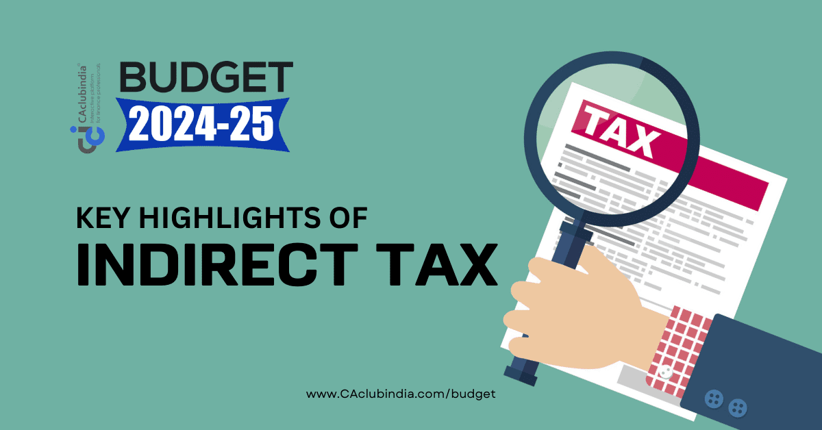Indirect Tax Highlights of Interim Union Budget 2024-25