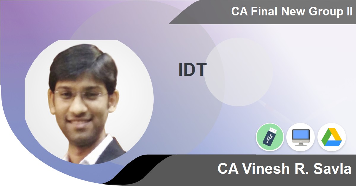 CA Final New IDT Fast Track Online Video Lectures by Vinesh R. Savla