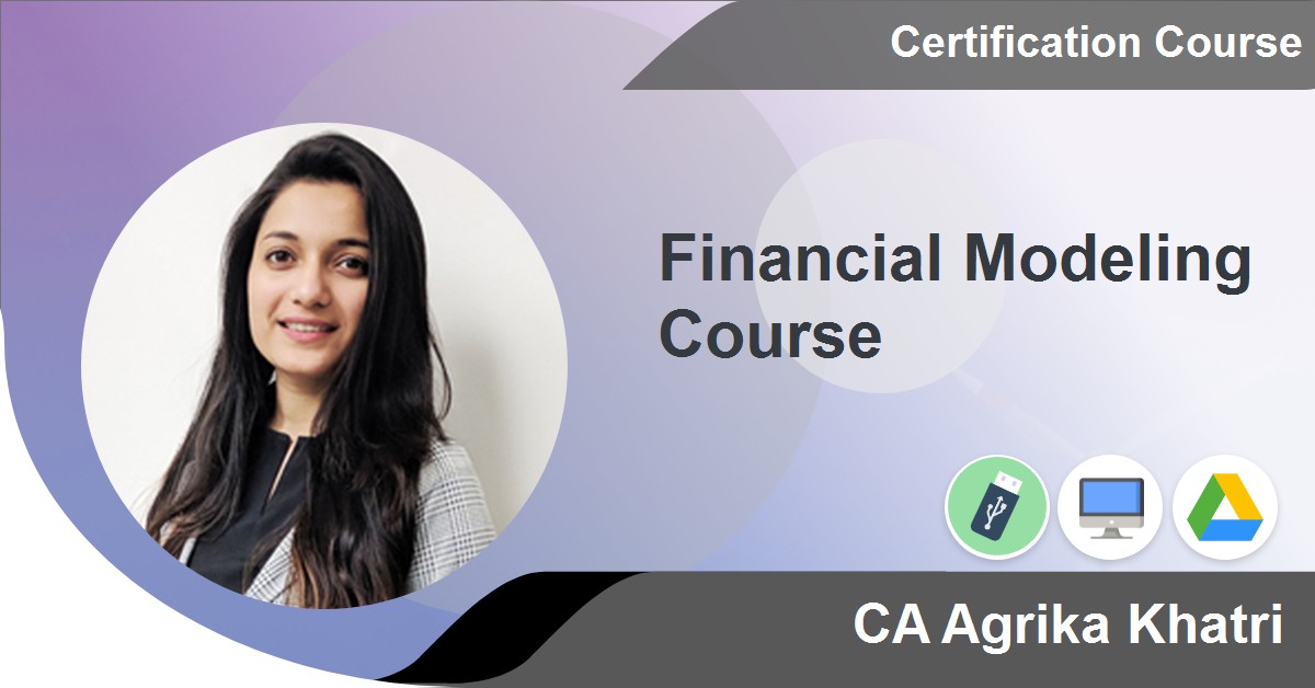 Financial Modeling Course Online Video Lectures by CA Agrika Khatri