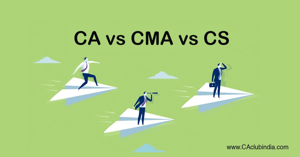 What to choose as a career - CA, CS or CMA 