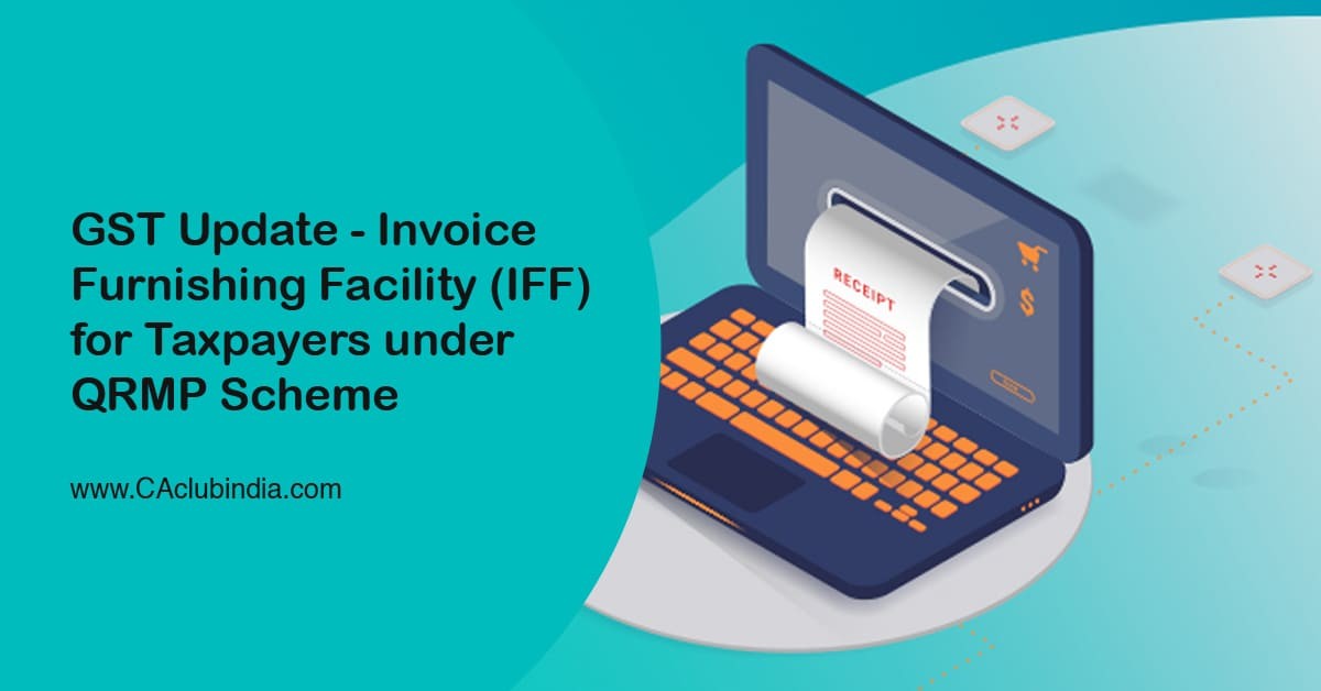 GST Update - Invoice Furnishing Facility (IFF) for Taxpayers under QRMP Scheme