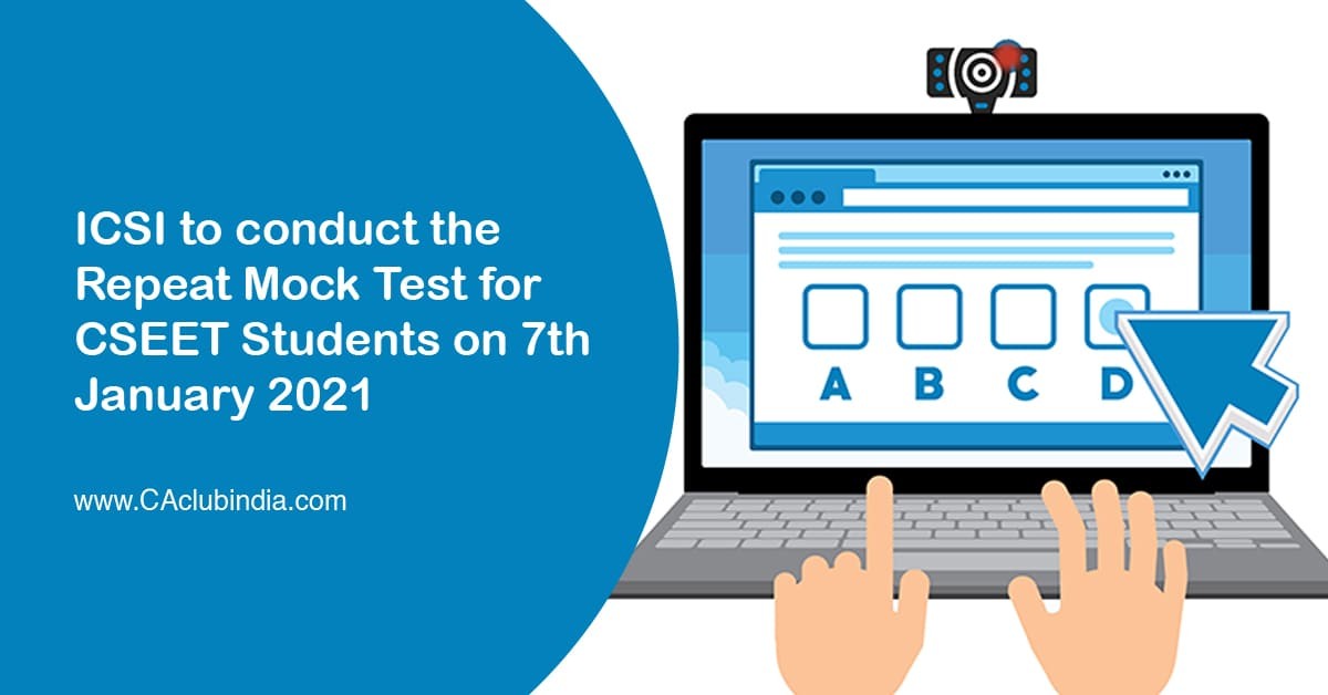 ICSI to conduct the Repeat Mock Test for CSEET Students on 7th January 2021