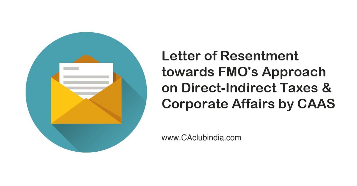 Letter of Resentment towards FMO s Approach on Direct-Indirect Taxes and Corporate Affairs by CAAS