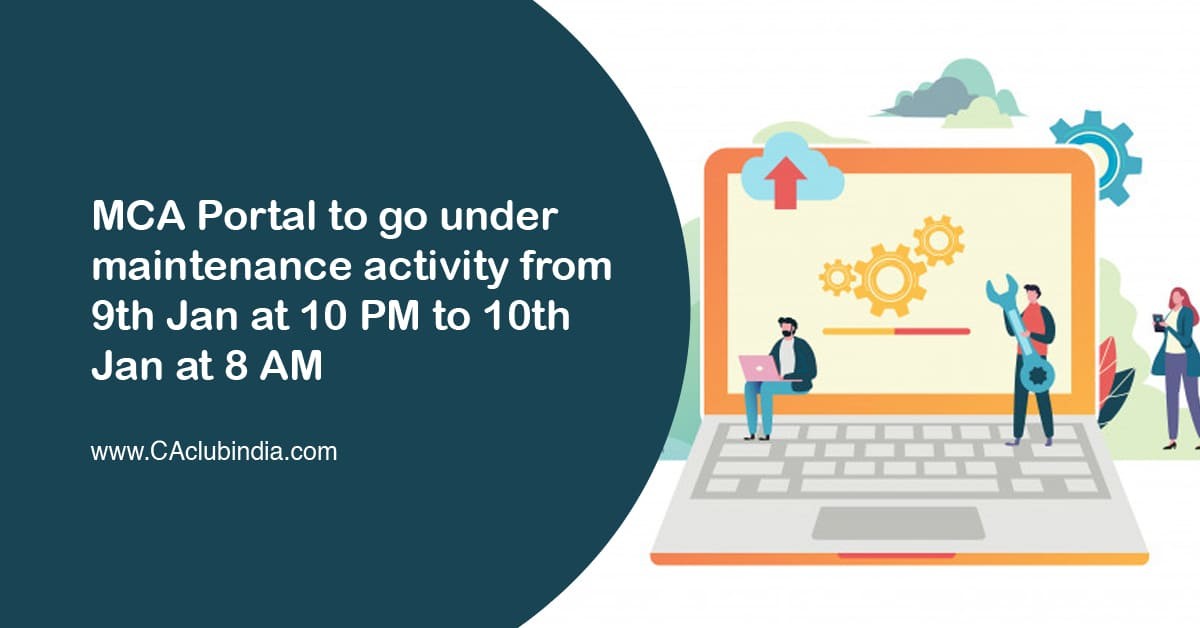 MCA Portal to go under maintenance activity from 9th Jan at 10 PM to 10th Jan at 8 AM