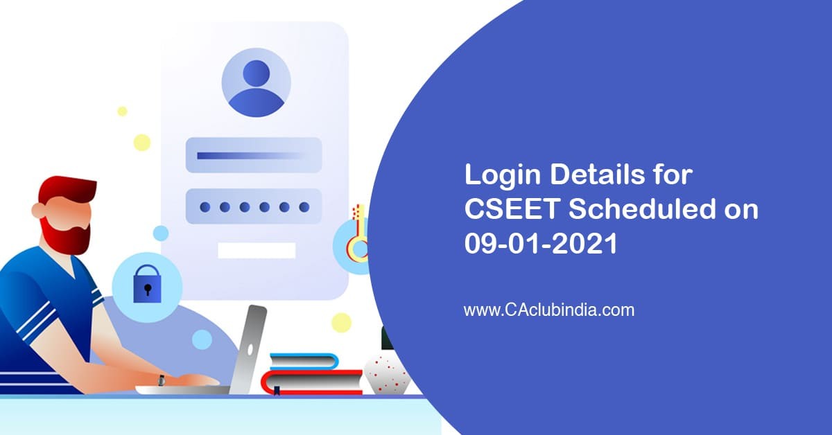 Login Details for CSEET Scheduled on 09-01-2021
