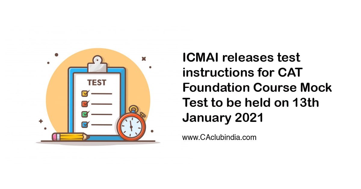 ICMAI releases test instructions for CAT Foundation Course Mock Test to be held on 13th January 2021
