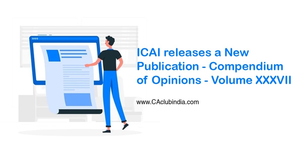 ICAI releases a New Publication - Compendium of Opinions - Volume XXXVII