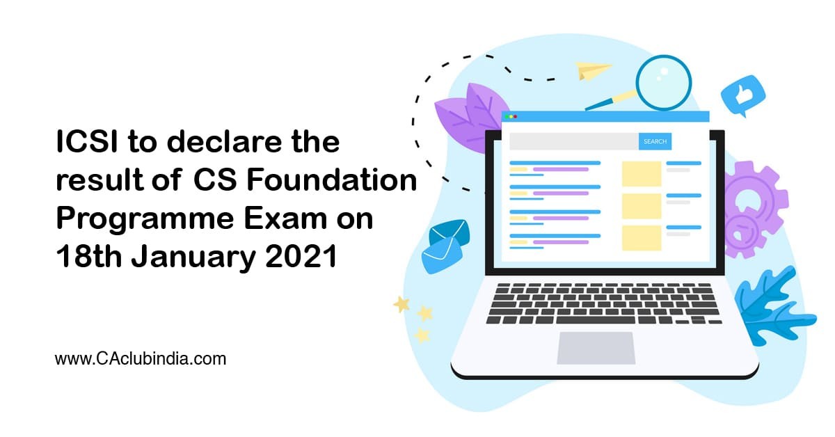 ICSI to declare the result of CS Foundation Programme Exam on 18th January 2021