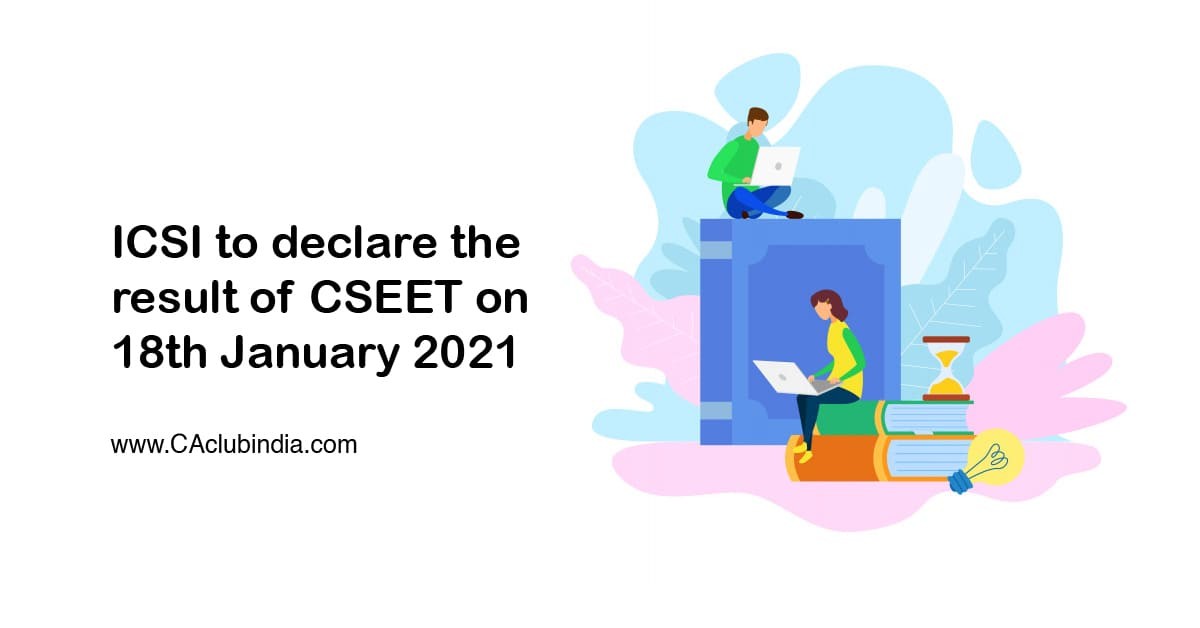 ICSI to declare the result of CSEET on 18th January 2021
