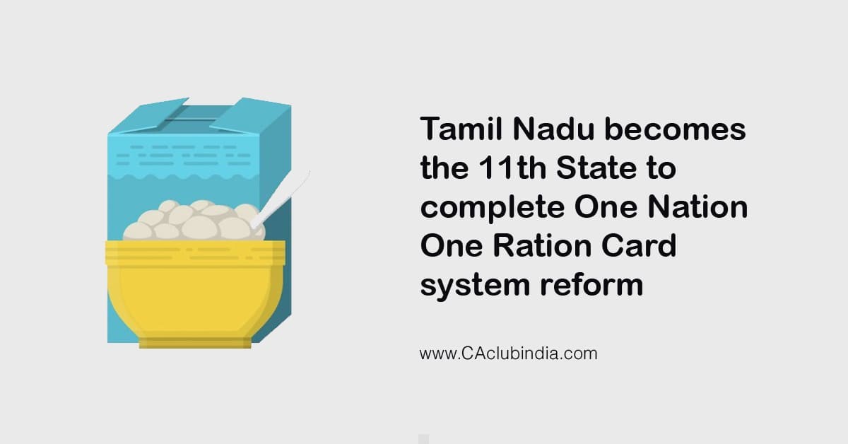Tamil Nadu becomes the 11th State to complete One Nation One Ration Card system reform