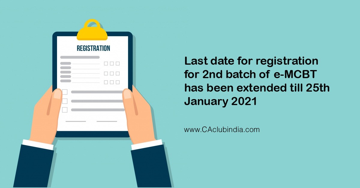 Last date for registration for 2nd batch of e-MCBT has been extended till 25th January 2021