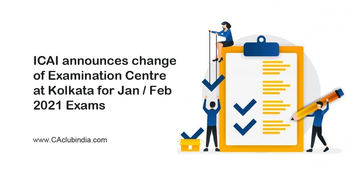 ICAI announces change in the examination centre for Jan/Feb 2021 exam in Kolkata