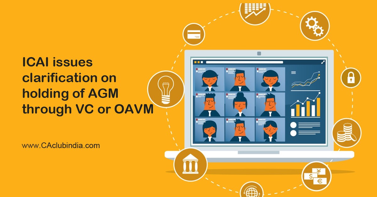 ICAI issues clarification on holding of AGM through VC or OAVM