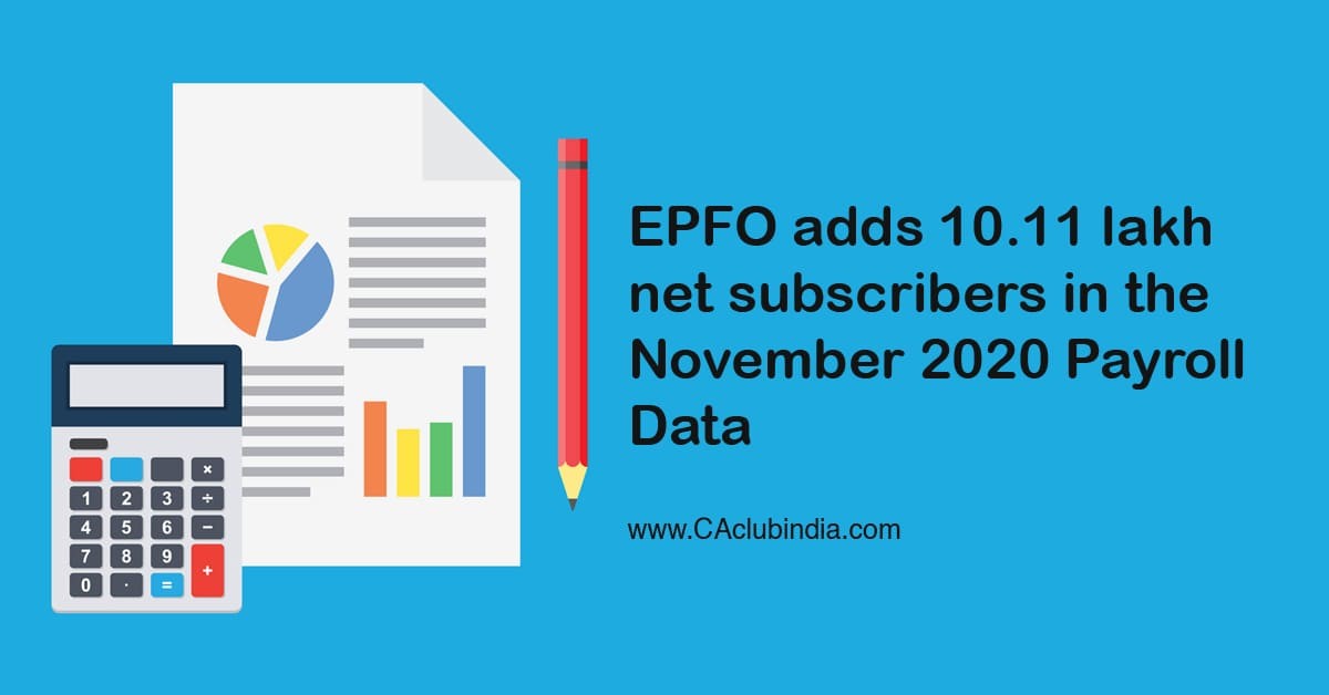 EPFO adds 10.11 lakh net subscribers in the November 2020 Payroll Data