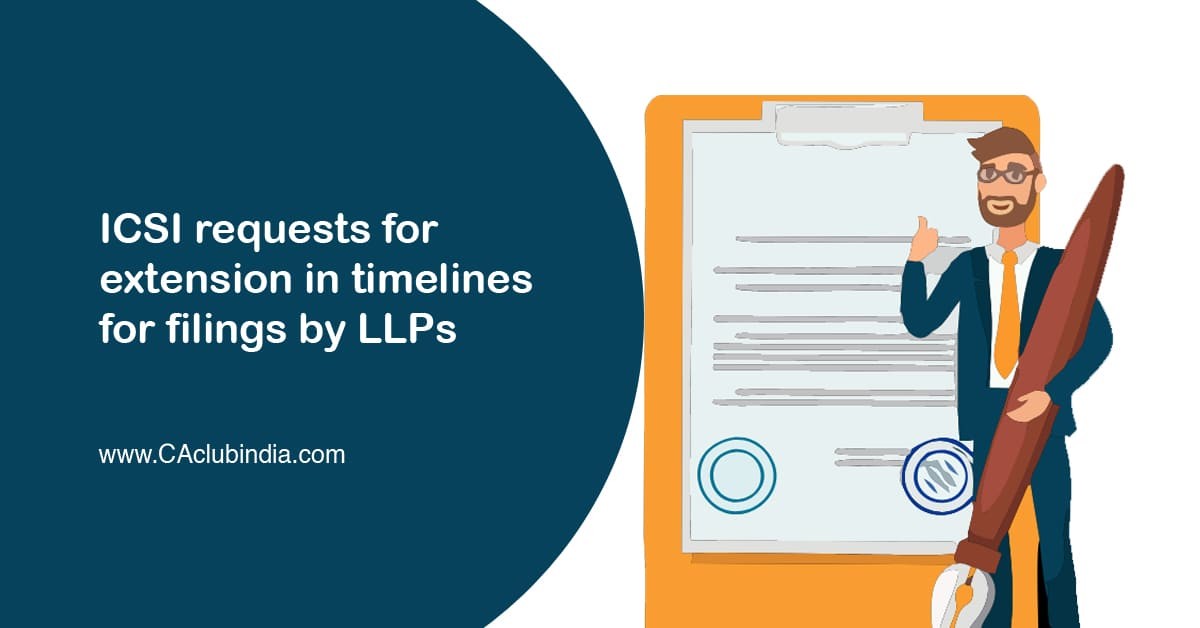 ICSI requests for extension in timelines for filings by LLPs