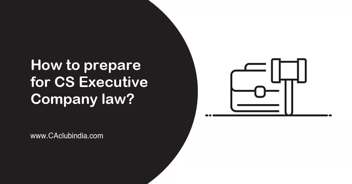 How to prepare for CS Executive Company law   