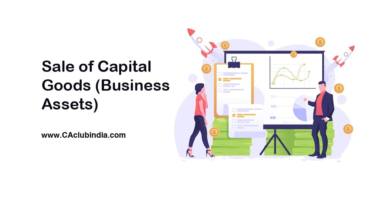 GST Impact on Sale of Capital Goods (Business Assets)