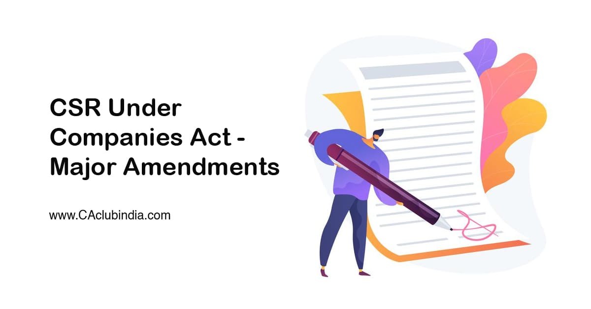 CSR under Companies Act - Major Amendments