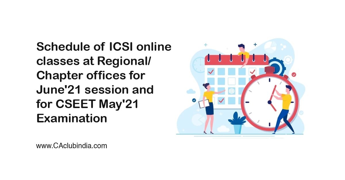 Schedule of ICSI online classes at Regional/Chapter offices for June 21 session and for CSEET May 21 Examination