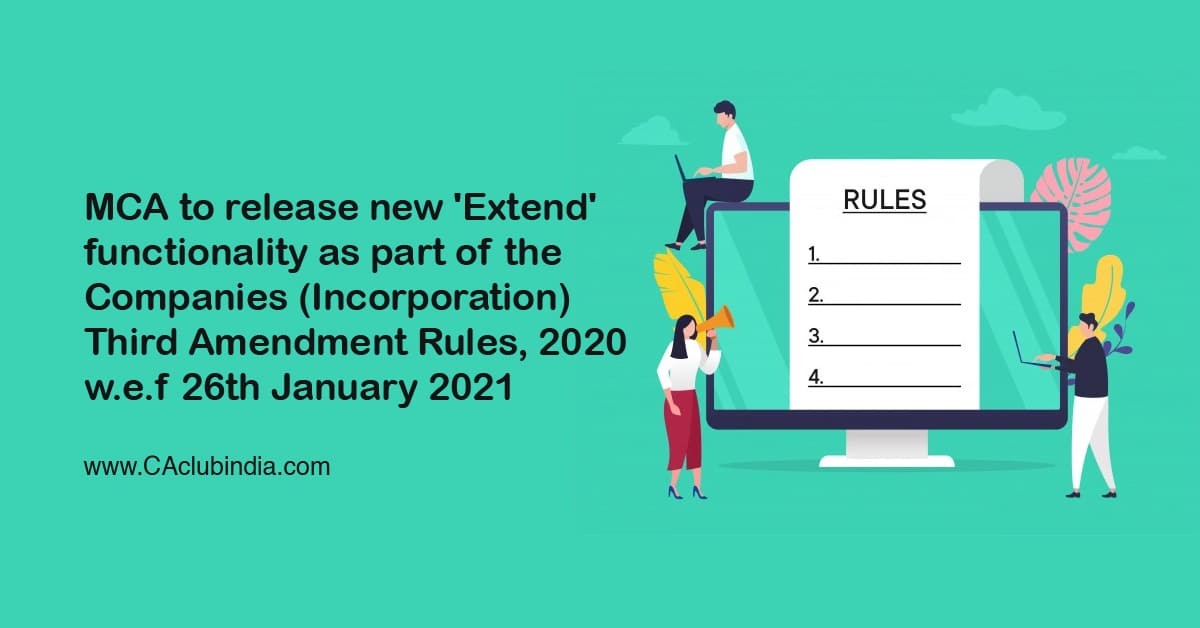 MCA to release new  Extend  functionality as part of the Companies (Incorporation) Third Amendment Rules, 2020 w.e.f 26th Jan 2021