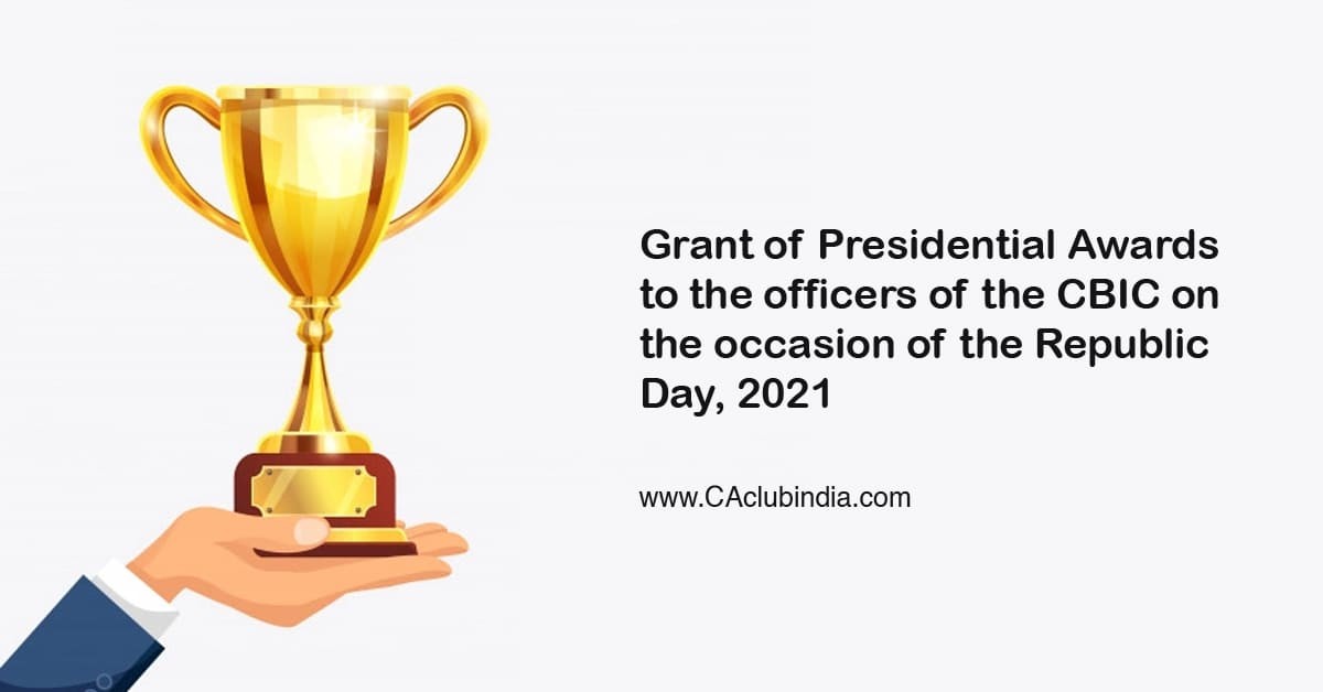 Grant of Presidential Awards to the officers of the CBIC on the occasion of the Republic Day, 2021