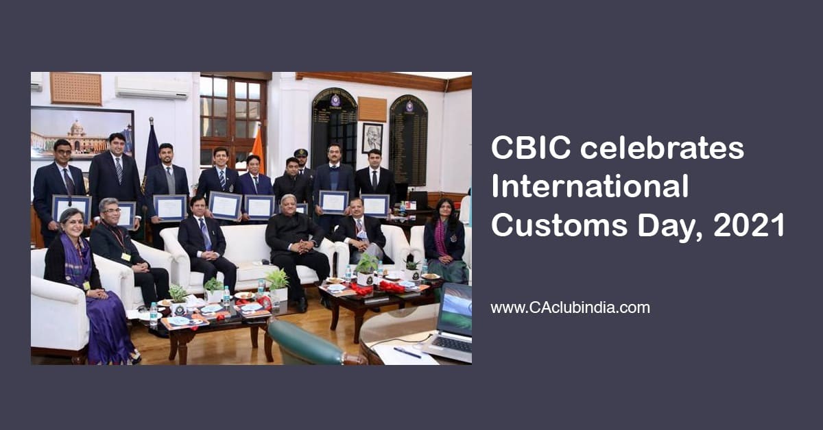 CBIC celebrates International Customs Day, 2021 CBIC celebrates International Customs Day, 2021