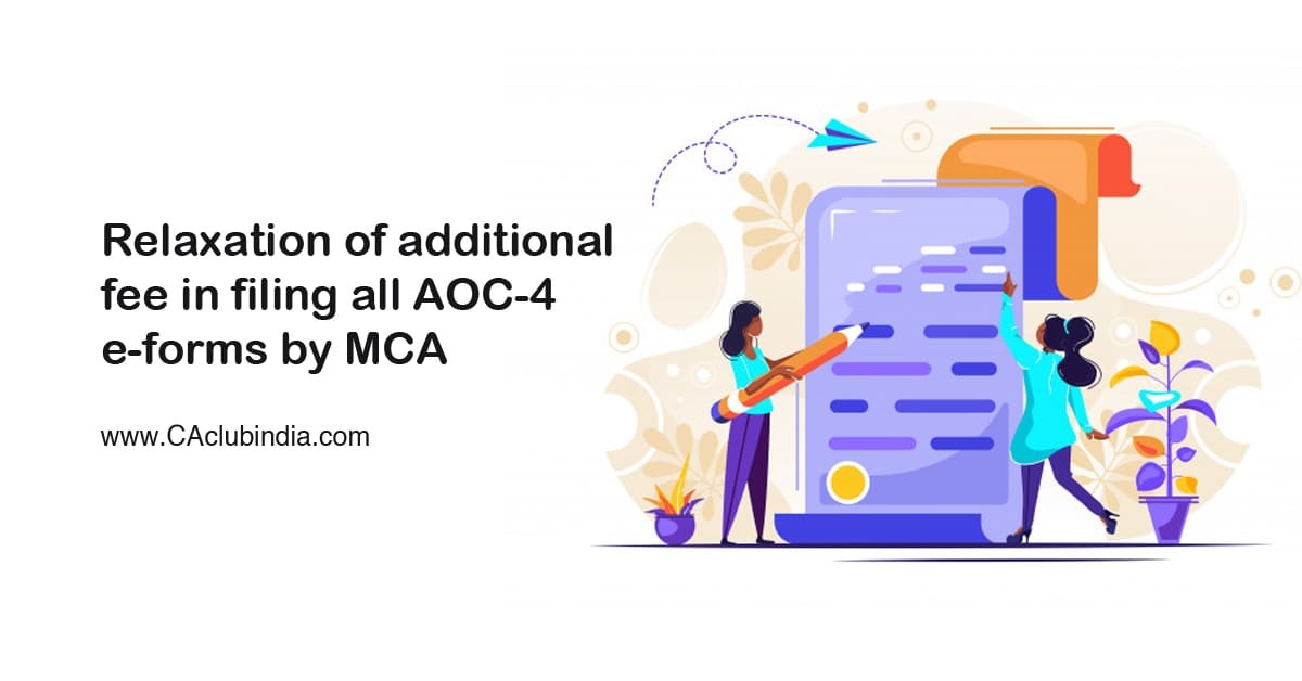 Relaxation of additional fee in filing all AOC-4 e-forms by MCA