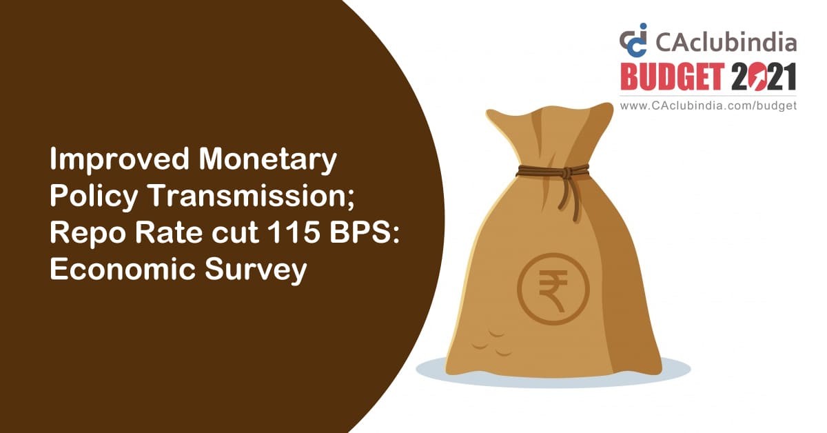 Improved Monetary Policy Transmission  Repo Rate cut by 115 BPS: Economic Survey