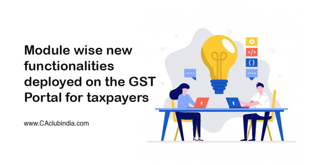Module wise new functionalities deployed on the GST Portal for taxpayers