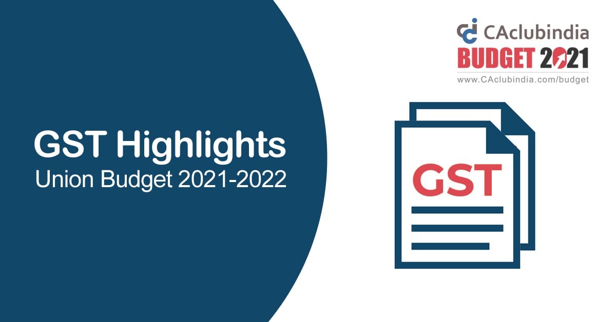 Budget 2021 Update - Key Changes in GST Act