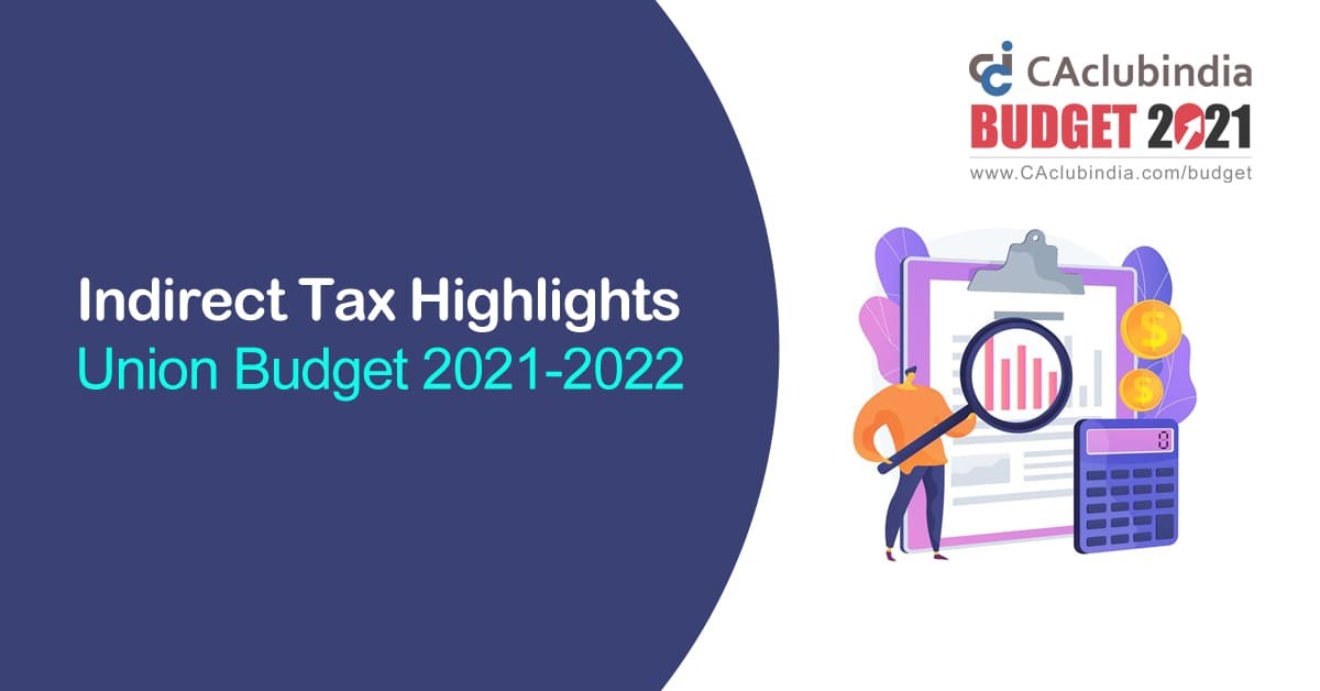 Union Budget 2021   Indirect Tax Proposals