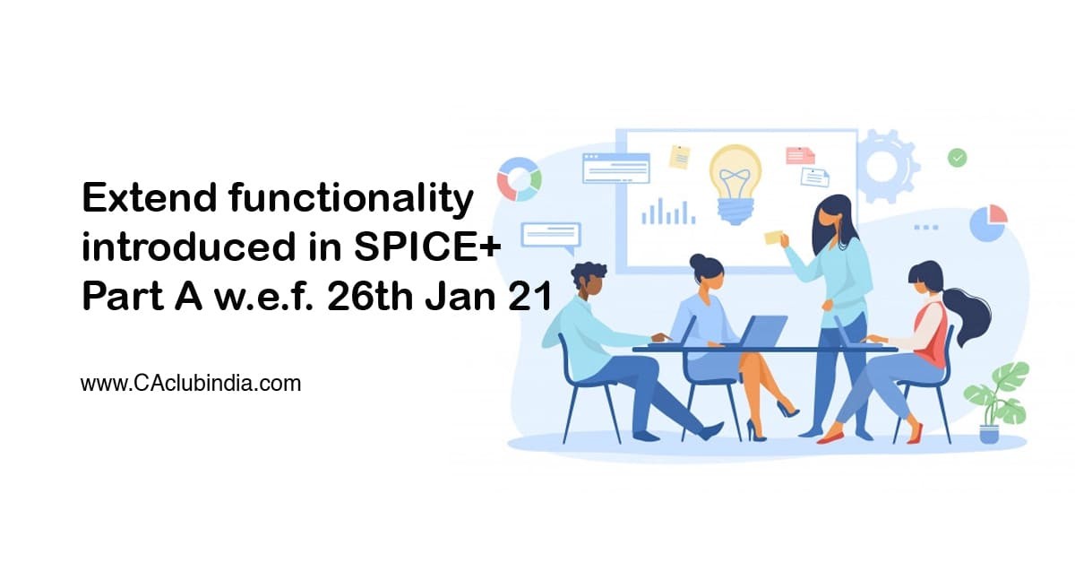 Extend functionality introduced in SPICE  Part A w.e.f. 26th Jan 21