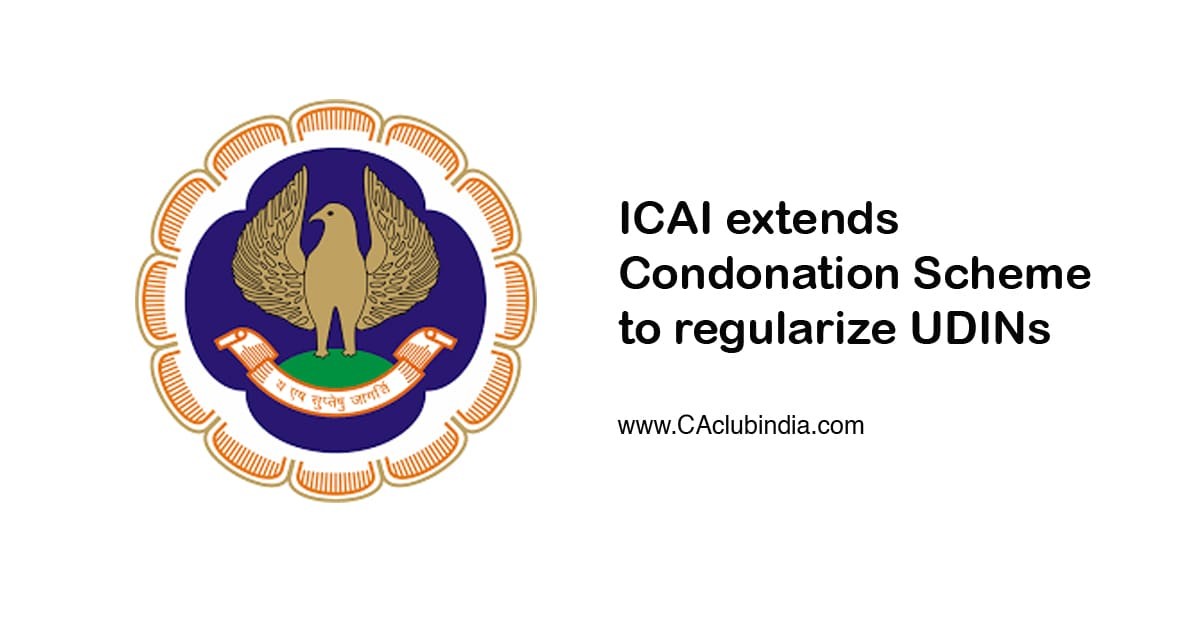 ICAI extends Condonation Scheme to regularize UDINs to 28th February 2021