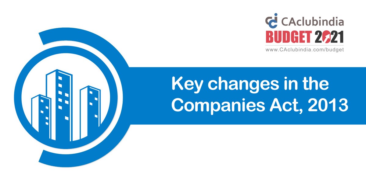 Budget 2021   Key changes in the Companies Act, 2013