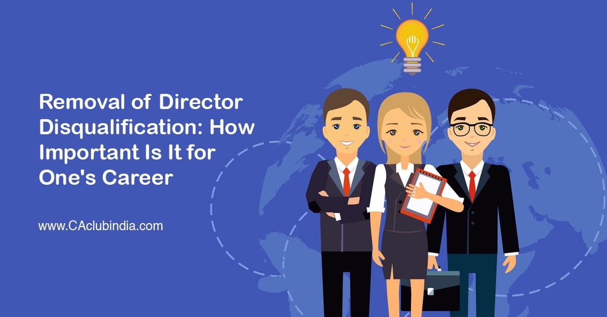 Removal of Director Disqualification and its importance for career