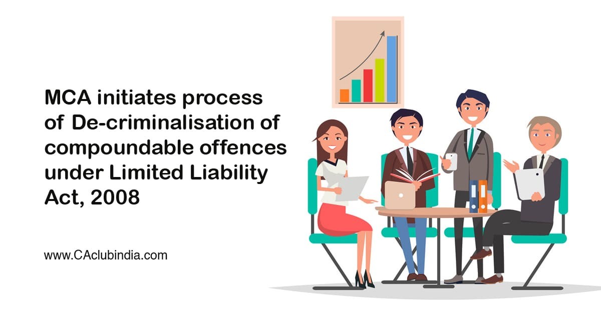 MCA initiates process of De-criminalisation of compoundable offences under Limited Liability Act, 2008