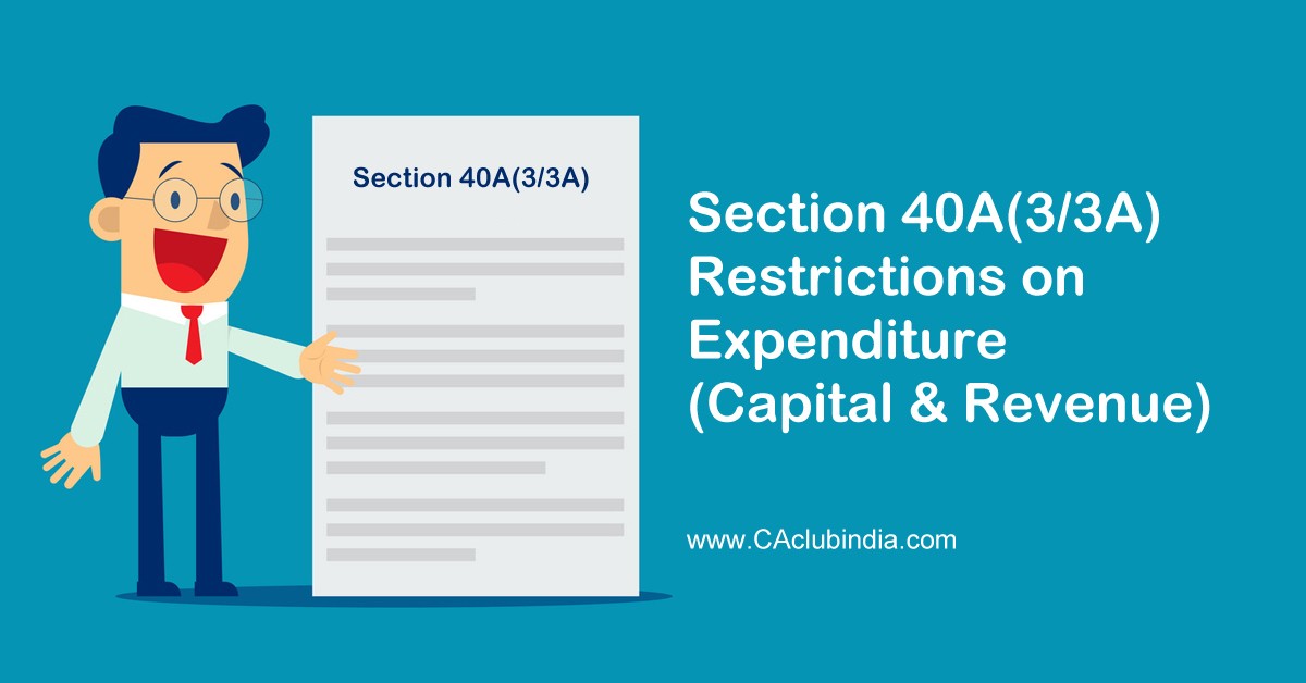 Section 40A(3/3A) I Restrictions on Expenditure (Capital and Revenue)