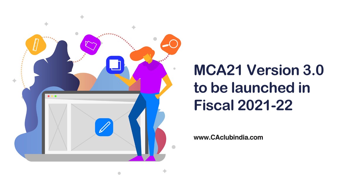 MCA21 Version 3.0 to be launched in Fiscal 2021-22
