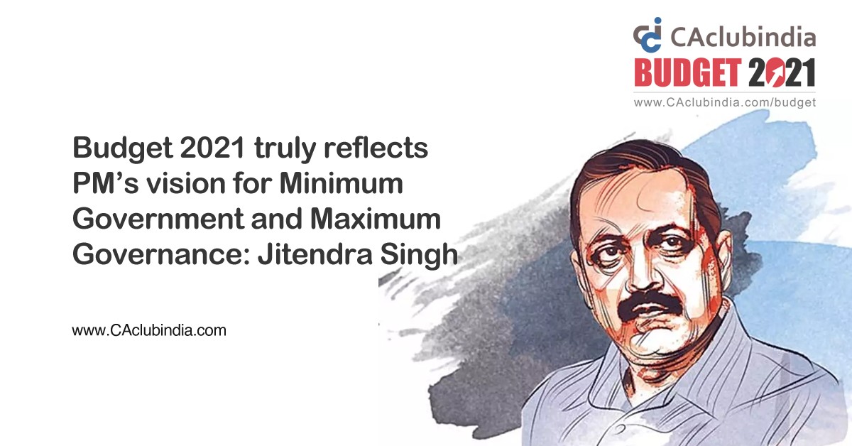 Budget 2021 truly reflects PM’s vision for Minimum Government and Maximum Governance: Jitendra Singh