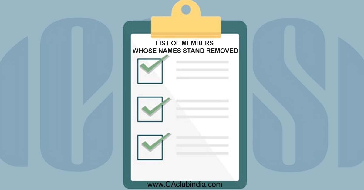 List of members whose names stand removed from the Register of Members by ICSI List of members whose names stand removed from the Register of Members by ICSI