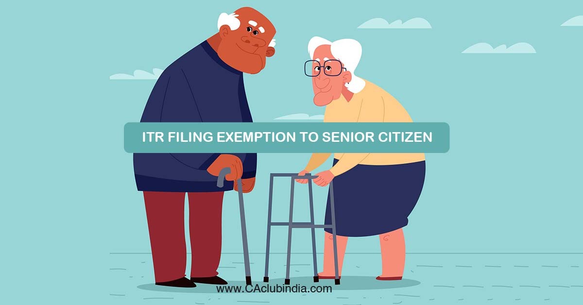 ITR filing exemption to senior citizen above age of 75 - A fiasco  