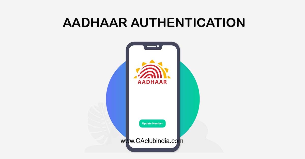 CBIC exempts certain classes of people from Aadhaar Authentication