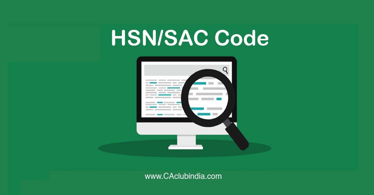 GST   HSN Code / SAC mandatory on invoices with turnover of more than Rs. 5 crore w.e.f 1st April 2021