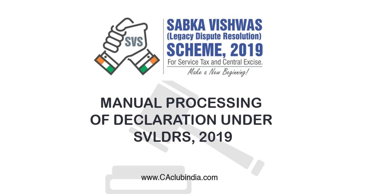 CBIC   Manual Processing of declaration under SVLDRS, 2019