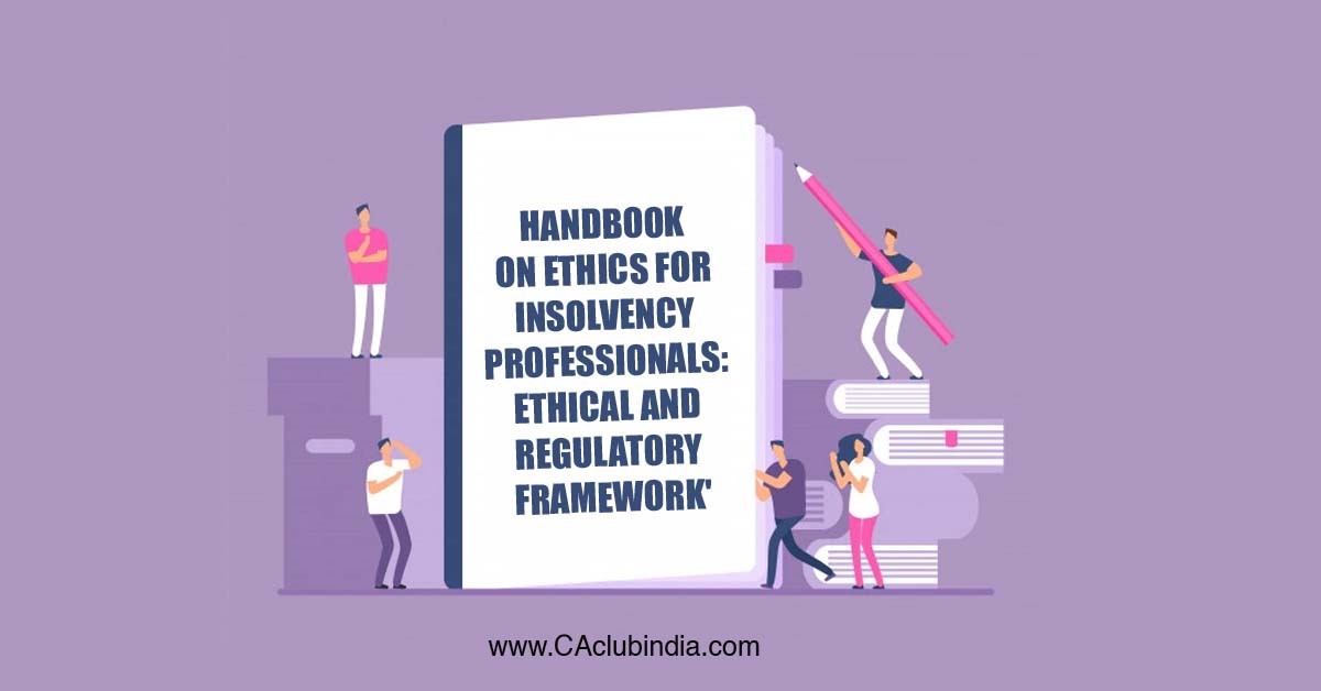 IBBI releases  Handbook on Ethics for Insolvency Professionals: Ethical and Regulatory Framework 