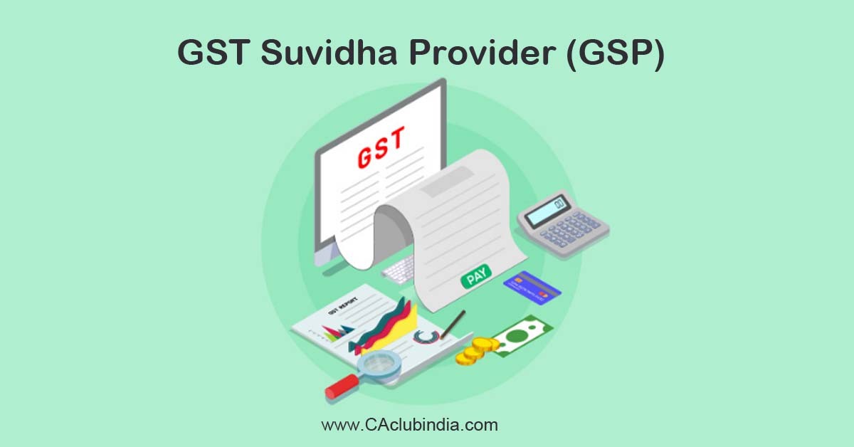 All about GST Suvidha Provider (GSP)