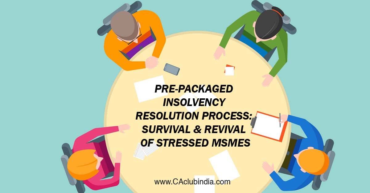 Pre-packaged insolvency resolution process: Survival and Revival of Stressed MSMEs