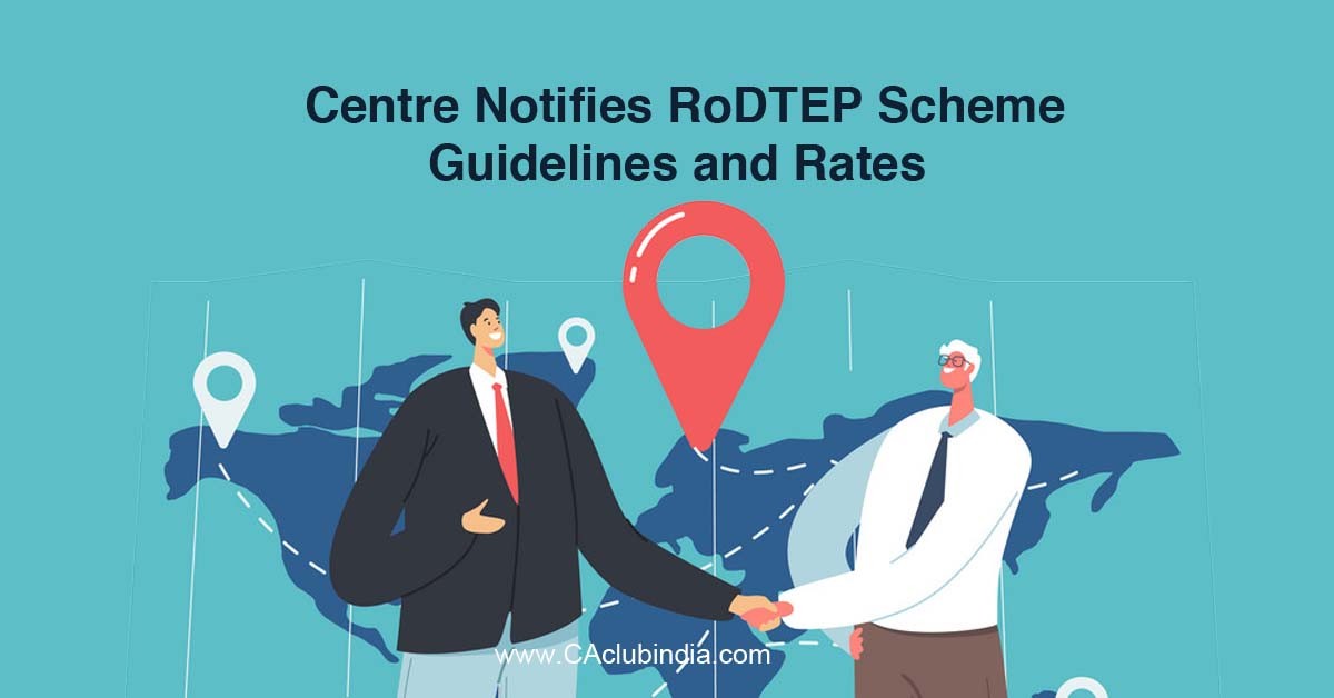 Centre Notifies RoDTEP Scheme Guidelines and Rates